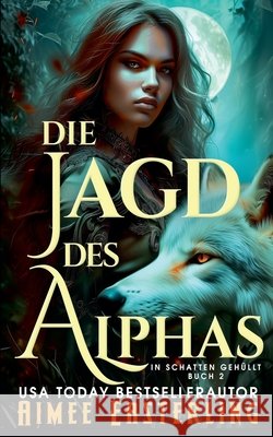 Die Jagd des Alphas Aimee Easterling 9798224462704