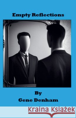 Empty Reflections Gene Denham 9798224467808