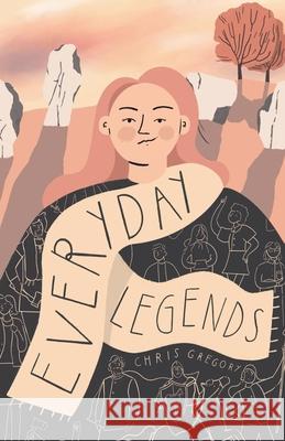 Everyday Legends Chris Gregory 9798224477579