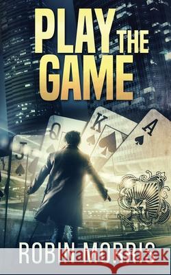 Play the Game Robin Morris 9798224479801