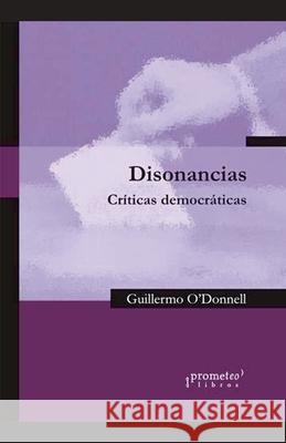 Disonancias: Críticas democráticas Guillermo O´donnell 9798224490103