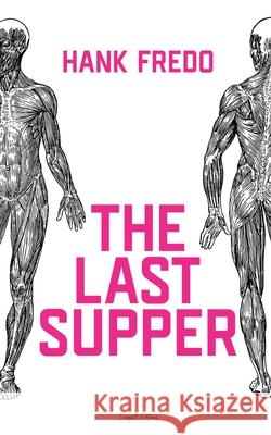 The Last Supper Hank Fredo 9798224515622