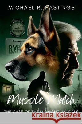 Muzzle Match: The Case of the Midnight Vandals Michael R Hastings 9798224552580