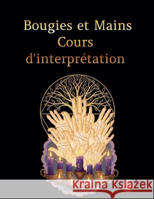 Bougies et Mains Cours d'interprétation Alina a Rubi, Angeline Rubi 9798224552948 Ediciones Rubi