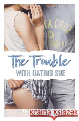 The Trouble with Dating Sue Anna Katmore 9798224585977 Anna Katmore