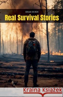 Real Survival Stories Shah Rukh 9798224589449