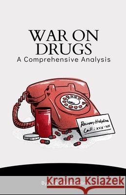 War On Drugs A Comprehensive Analysis Arief Muinnudin 9798224625659