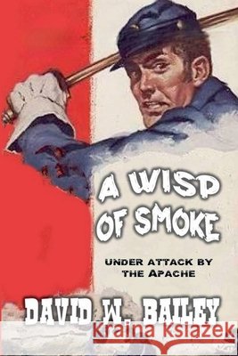 A Wisp of Smoke David W Bailey 9798224627882