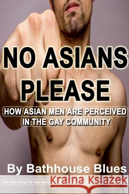 No Asians Please Bathhouse Blues 9798224661381 Bathhouse Blues