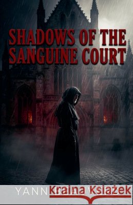 Shadows of the Sanguine Court Beauverd, Yann 9798224669844