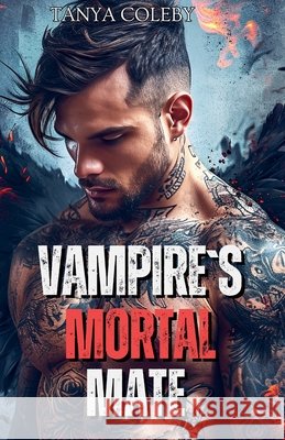 Vampire's mortal mate Tanya Coleby 9798224671137
