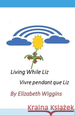 Living While Liz Elizabeth Wiggins 9798224692095