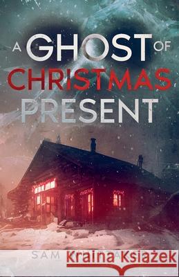A Ghost of Christmas Present Sam Whittaker 9798224693993 Sam Whittaker