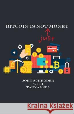 Bitcoin Is Not Money John Schroder 9798224695119 John Schroder