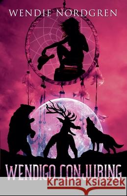 Wendigo Conjuring Wendie Nordgren 9798224706044