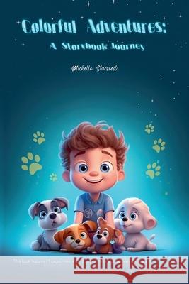 Colorful Adventures- A Storybook Journey Michelle Starseed 9798224711444
