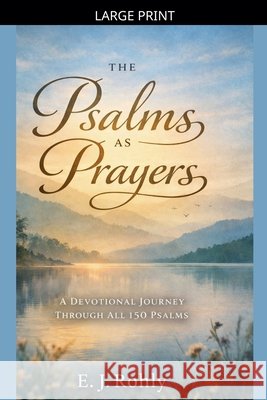 Psalms As Prayers Rohly, E. J. 9798224726790 E J Rohly