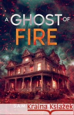 A Ghost of Fire Sam Whittaker 9798224734504 Sam Whittaker