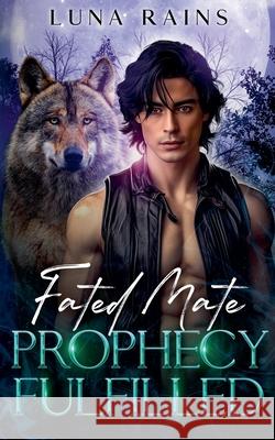 Fated Mate Prophecy Fulfilled Luna Rains 9798224745081