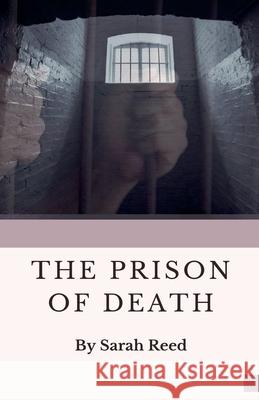 The Prison of Death Sarah Reed 9798224751297