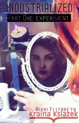 Part One: Experiment Nikki Elizabeth 9798224761937