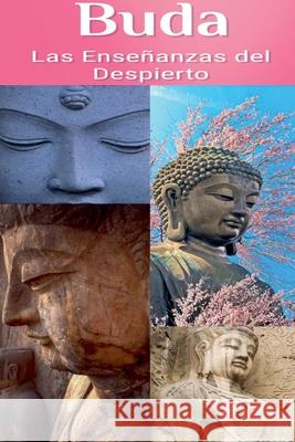 Buda: Las Enseñanzas del Despierto Siddhartha Gautama Buda 9798224776658