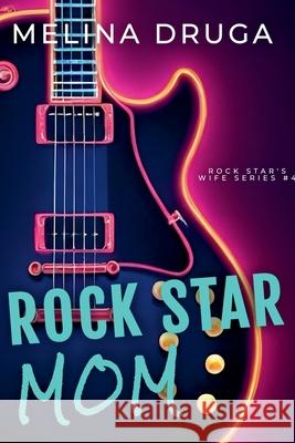 Rock Star Mom Melina Druga 9798224807611