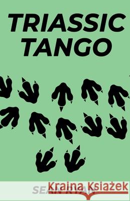 Triassic Tango Sean Ryan 9798224827626 Sean Ryan