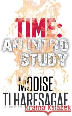 Time: An Introductory Thesis Modise Tlharesagae 9798224867882