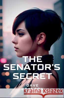 The Senator's Secret Dave Branson 9798224868018