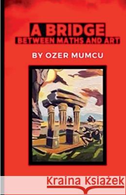 A Bridge Between Maths and Art Özer Mumcu 9798224879113