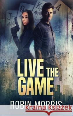 Live the Game Robin Morris 9798224897674