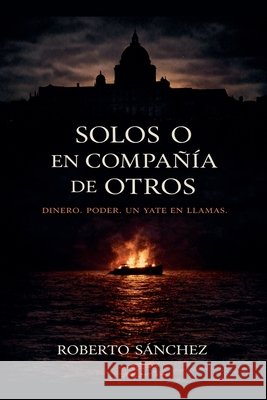 Solos o en compañía de otros Sánchez, Roberto 9798224936717 Roberto Sanchez Ruiz