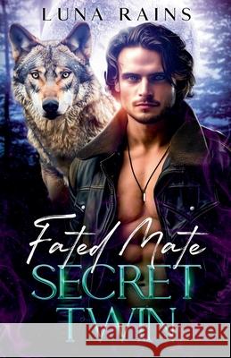 Fated Mate Secret Twin Luna Rains 9798224968343
