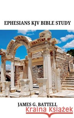 Ephesians KJV Bible Commentary James Battell 9798224974184