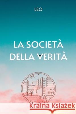 La Società della Verità L E O 9798227011626 Leo Author