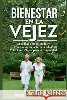 Bienestar en la Vejez Pedro Agüero Vallejo 9798227014993