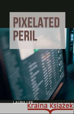 Pixelated Peril Laura Lee 9798227062178