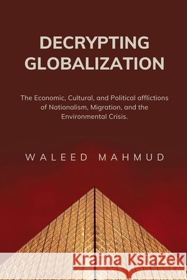 Decrypting Globalization Waleed Mahmud 9798227100450