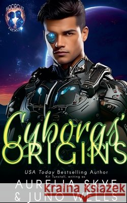 Cyborgs' Origin Aurelia Skye, Juno Wells 9798227102775