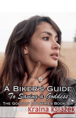 A Biker's Guide To Saving a Goddess Tricia Andersen 9798227102829