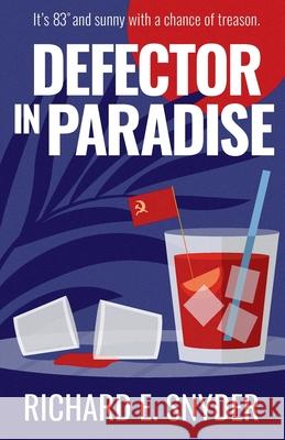 Defector in Paradise Richard Snyder 9798227128911