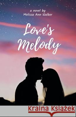 Love's Melody Melissa Ann Walker 9798227146731