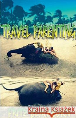 Travel Parenting Fritz Blackburn 9798227173249