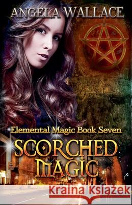 Scorched Magic Angela Wallace 9798227174246