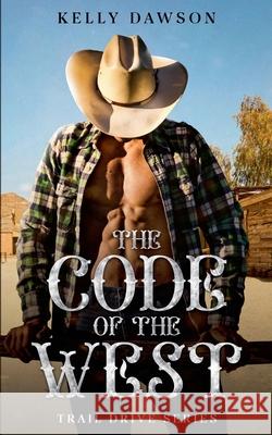 The Code of the West Kelly Dawson 9798227177735