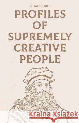 Profiles of Supremely Creative People Shah Rukh 9798227190017