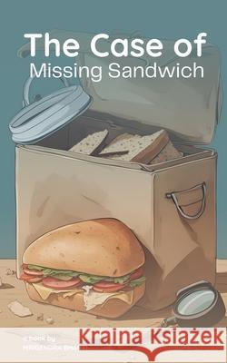 The Case of Missing Sandwich Mrigendra Bharti 9798227191151