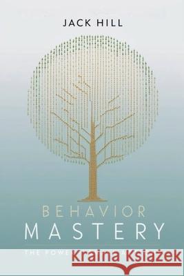 Behavior Mastery Jack Hill 9798227201423