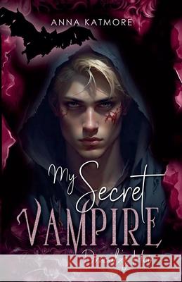 My Secret Vampire: Dracula's Heir Anna Katmore 9798227211002